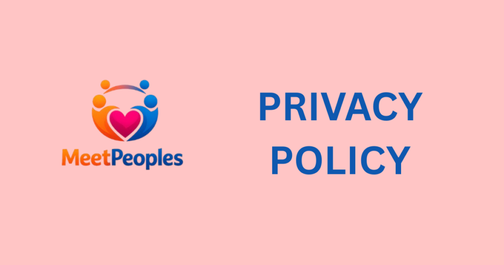 PRIVACY POLICY: MeetPeoples