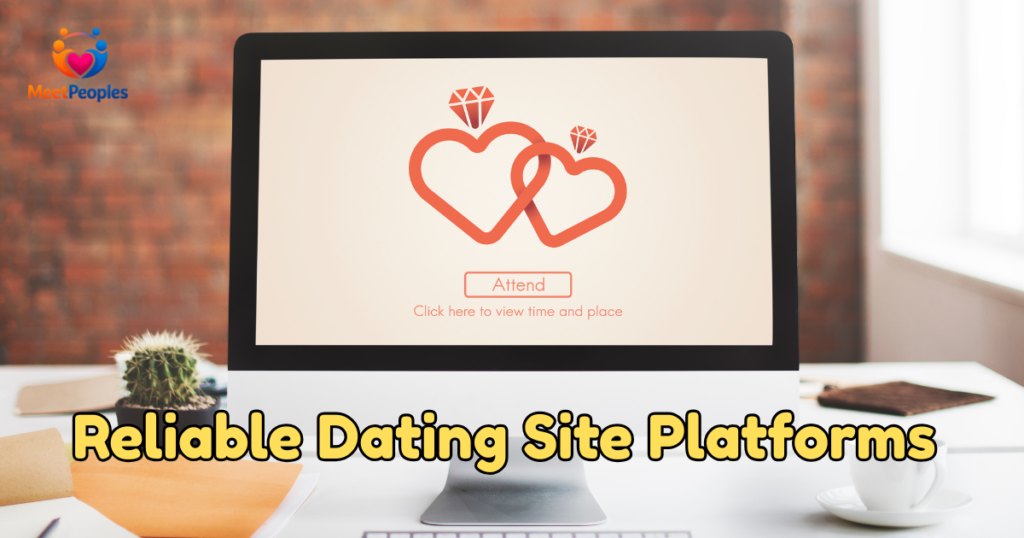 Top 8 Reliable Dating Site Platforms Where People Can Easily Meet